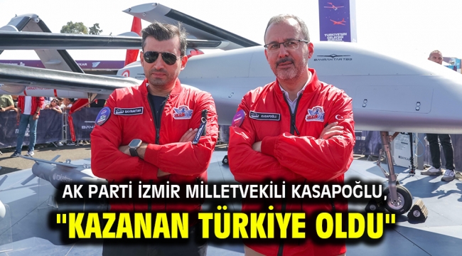 AK Parti İzmir Milletvekili Kasapoğlu, "Kazanan Türkiye oldu"