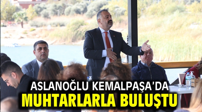 Aslanoğlu Kemalpaşa'da muhtarlarla buluştu