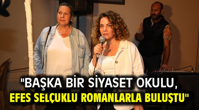 "Başka Bir Siyaset Okulu, Efes Selçuklu Romanlarla Buluştu"