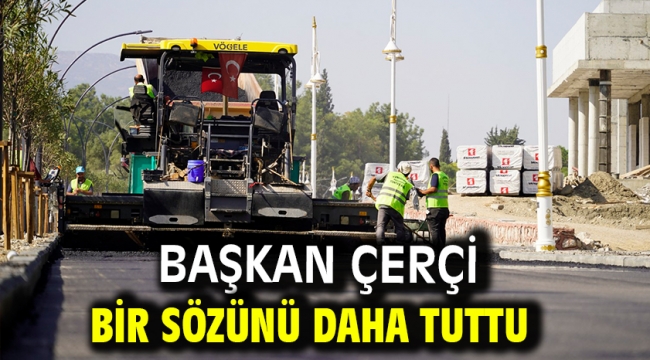 Başkan Çerçi Bir Sözünü Daha Tuttu