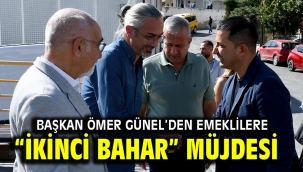 BAŞKAN ÖMER GÜNEL'DEN EMEKLİLERE "İKİNCİ BAHAR" MÜJDESİ