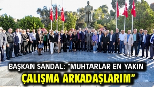 Başkan Sandal: "Muhtarlar en yakın çalışma arkadaşlarım"