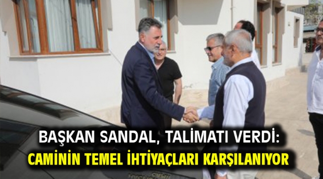 Başkan Sandal, talimatı verdi: Caminin temel ihtiyaçları karşılanıyor