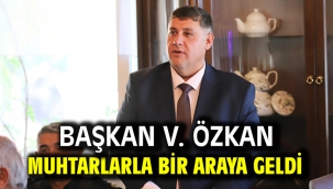 Başkan V. Özkan Muhtarlarla Bir Araya Geldi