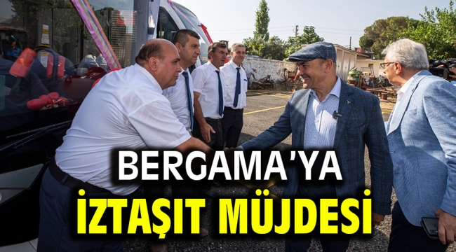 Bergama'ya İZTAŞIT müjdesi