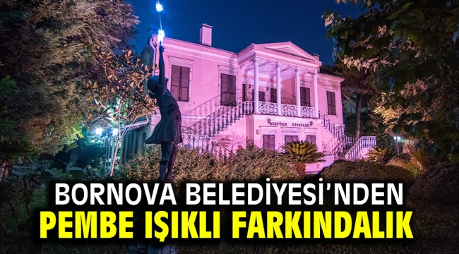 Bornova Belediyesi'nden pembe ışıklı farkındalık