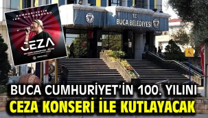 Buca Cumhuriyet'in 100. yılını Ceza konseri ile kutlayacak