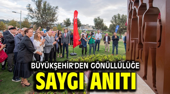 Büyükşehir'den gönüllülüğe saygı anıtı