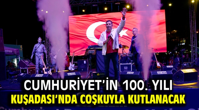 Cumhuriyet'in 100. Yılı Kuşadası'nda Coşkuyla Kutlanacak