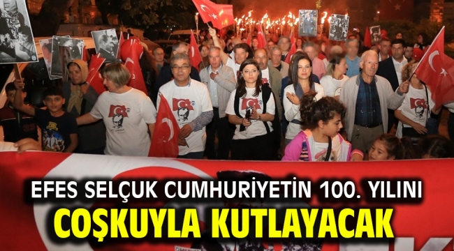 Efes Selçuk Cumhuriyetin 100. yılını coşkuyla kutlayacak