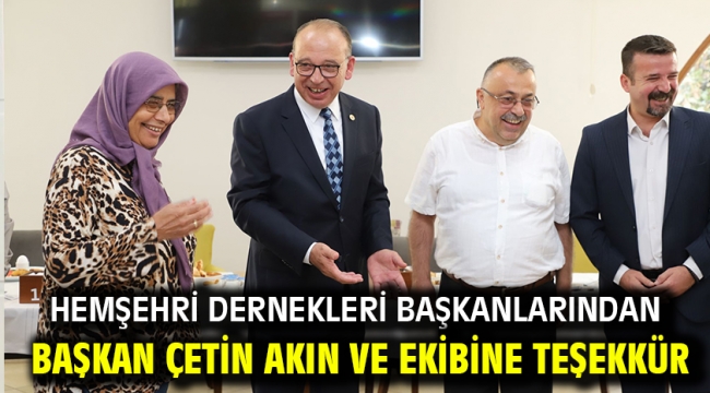 Hemşehri Dernekleri Başkanlarından Başkan Çetin Akın ve Ekibine Teşekkür