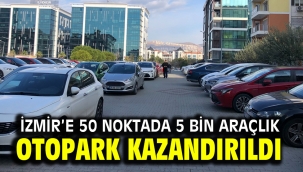 İzmir'e 50 noktada 5 bin araçlık otopark kazandırıldı