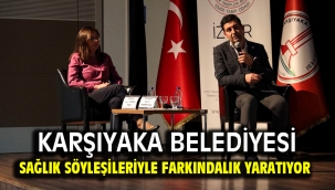 Karşıyaka Belediyesi sağlık söyleşileriyle farkındalık yaratıyor