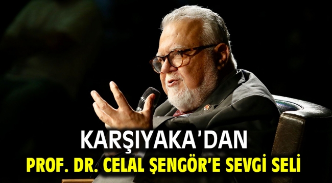 Karşıyaka'dan Prof. Dr. Celal Şengör'e sevgi seli