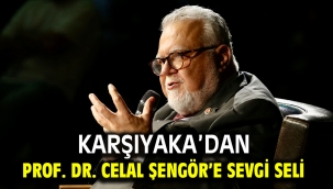 Karşıyaka'dan Prof. Dr. Celal Şengör'e sevgi seli