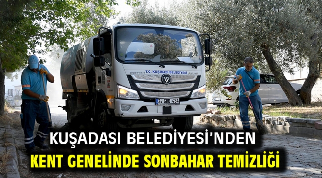 Kuşadası Belediyesi'nden Kent Genelinde Sonbahar Temizliği