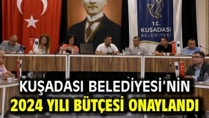 Kuşadası Belediyesi'nin 2024 Yılı Bütçesi Onaylandı