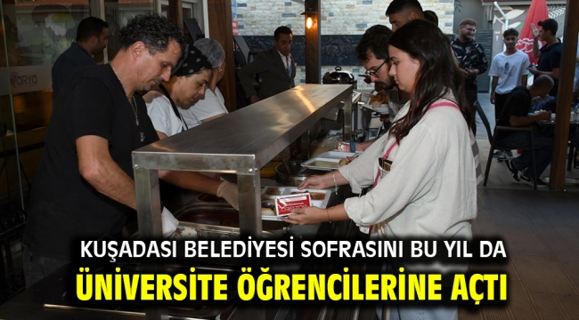 KUŞADASI BELEDİYESİ SOFRASINI BU YIL DA ÜNİVERSİTE ÖĞRENCİLERİNE AÇTI