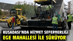 Kuşadası'nda Hizmet Seferberliği Ege Mahallesi İle Sürüyor  