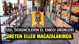 Özel Öğrencilerin El Emeği Ürünleri Üreten Eller Mağazalarında