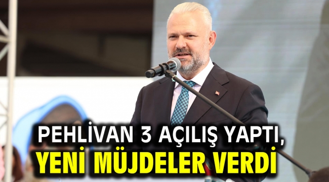 Pehlivan 3 Açılış Yaptı, Yeni Müjdeler Verdi