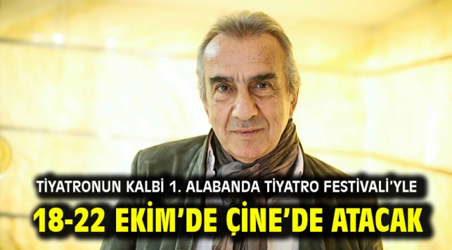 Tiyatronun Kalbi 1. Alabanda Tiyatro Festivali'yle 18-22 Ekim'de Çine'de Atacak