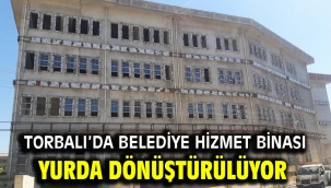 Torbalı'da belediye hizmet binası yurda dönüştürülüyor