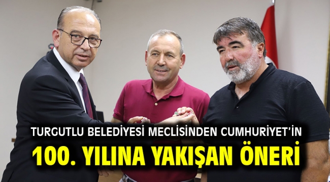 Turgutlu Belediyesi Meclisinden Cumhuriyet'in 100. Yılına Yakışan Öneri