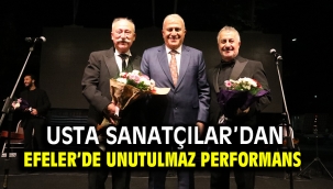 usta sanatçılar'dan efeler'de unutulmaz performans 