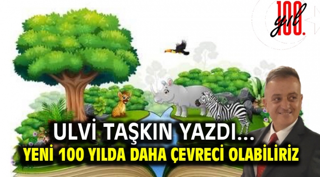 Yeni 100 Yılda Daha Çevreci Olabiliriz ​​​​​​​