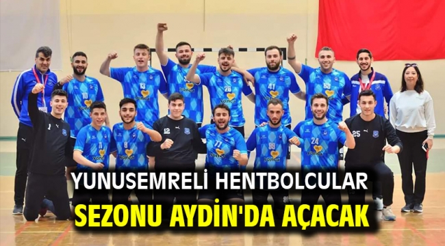 Yunusemreli Hentbolcular Sezonu Aydin'da Açacak