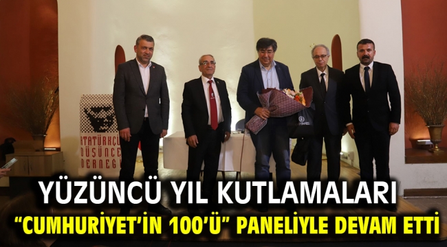 Yüzüncü Yıl Kutlamaları "Cumhuriyet'in 100'ü" Paneliyle Devam Etti