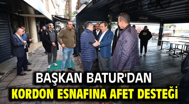 Başkan Batur'dan Kordon esnafına afet desteği