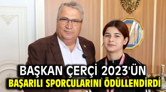 Başkan Çerçi 2023'ün Başarılı Sporcularını Ödüllendirdi