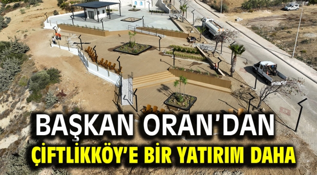 Başkan Oran'dan Çiftlikköy'e bir yatırım daha