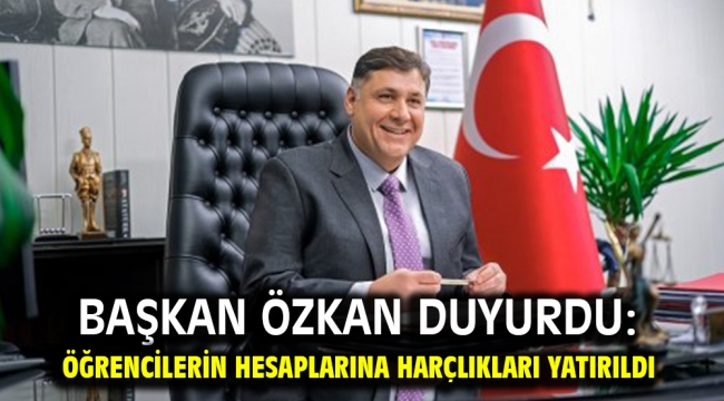 Başkan Özkan duyurdu: Öğrencilerin hesaplarına harçlıkları yatırıldı