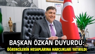 Başkan Özkan duyurdu: Öğrencilerin hesaplarına harçlıkları yatırıldı