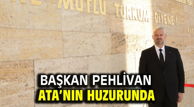 Başkan Pehlivan Ata'nın Huzurunda