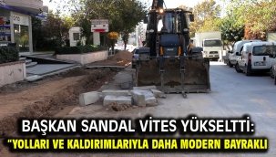 Başkan Sandal vites yükseltti: "Yolları ve kaldırımlarıyla daha modern Bayraklı