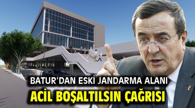 Batur'dan eski jandarma alanı acil boşaltılsın çağrısı