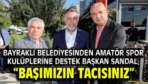 Bayraklı Belediyesinden amatör spor kulüplerine destek Başkan Sandal, "Başımızın tacısınız"