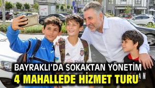 Bayraklı'da sokaktan yönetim 4 mahallede hizmet turu
