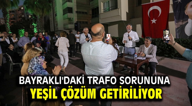 Bayraklı'daki trafo sorununa yeşil çözüm getiriliyor