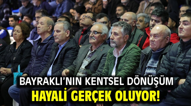 Bayraklı'nın kentsel dönüşüm hayali gerçek oluyor!