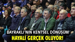 Bayraklı'nın kentsel dönüşüm hayali gerçek oluyor!