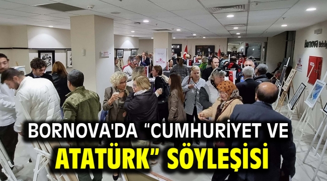 Bornova'da "Cumhuriyet ve Atatürk" söyleşisi