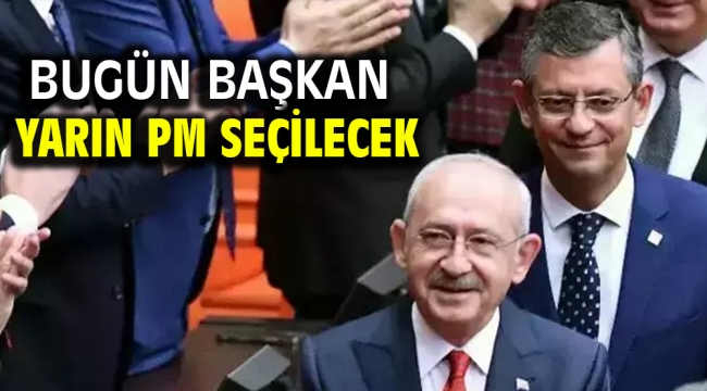 Bugün başkan yarın PM seçilecek