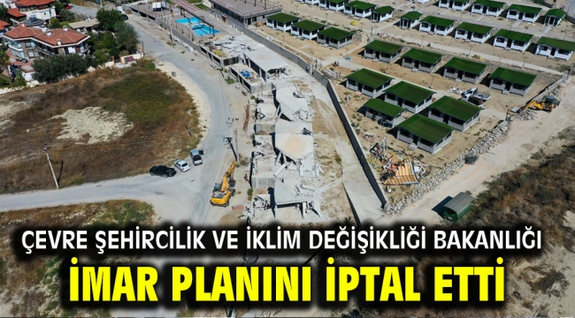 Çevre Şehircilik Ve İklim Değişikliği Bakanlığı İmar Planını İptal Etti