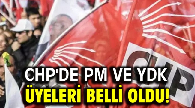 CHP'de PM ve YDK Üyeleri Belli Oldu!