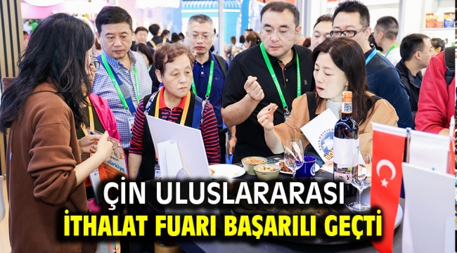 Çin Uluslararası İthalat Fuarı başarılı geçti